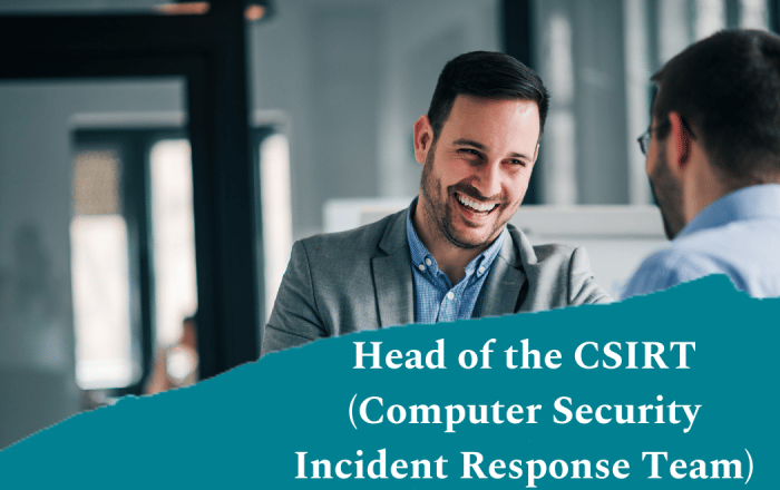 Head of the CSIRT (Computer Security Incident Response Team)
