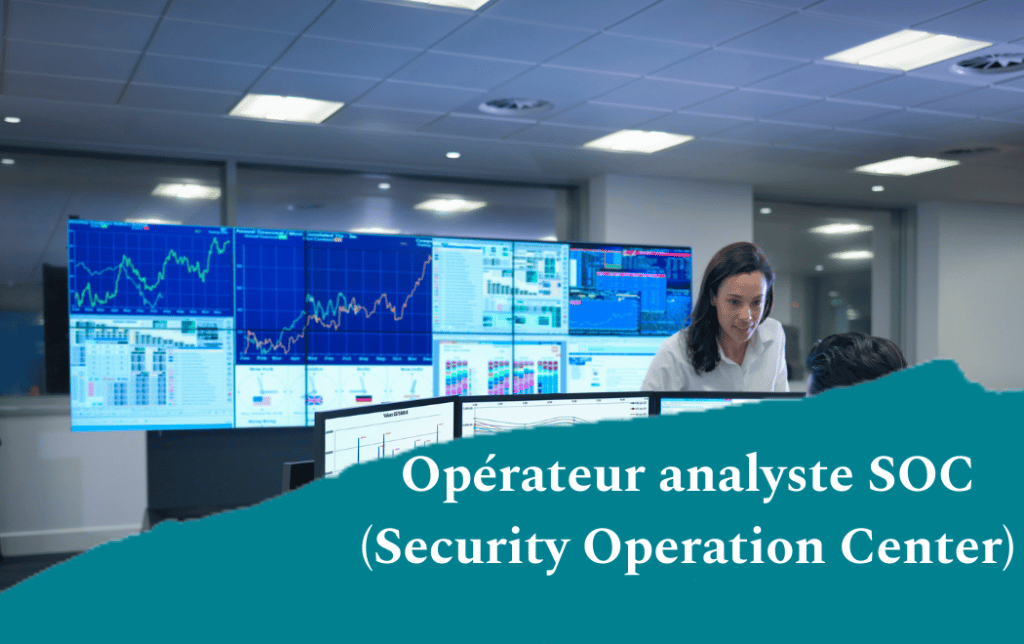 Opérateur analyste SOC (Security Operation Center)