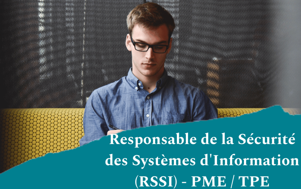 Responsable de la Sécurité des Systèmes d'Information (RSSI) - PME / TPE
