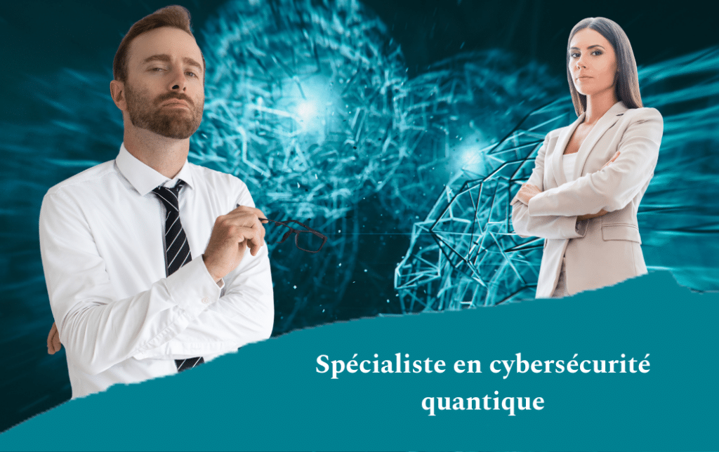 Spécialiste en cybersécurité quantique