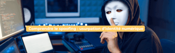 Comprendre le spoofing : usurpation d’identité numérique