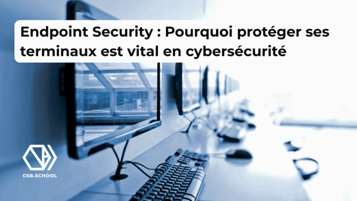 Endpoint Security : Pourquoi protéger ses terminaux est vital en cybersécurité