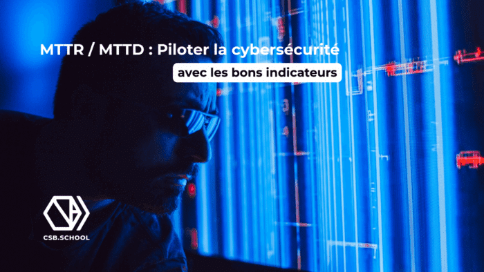 MTTR / MTTD : Piloter la cybersécurité avec les bons indicateurs