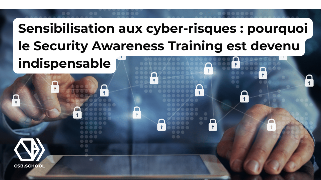 Sensibilisation aux cyber-risques : pourquoi le Security Awareness Training est devenu indispensable