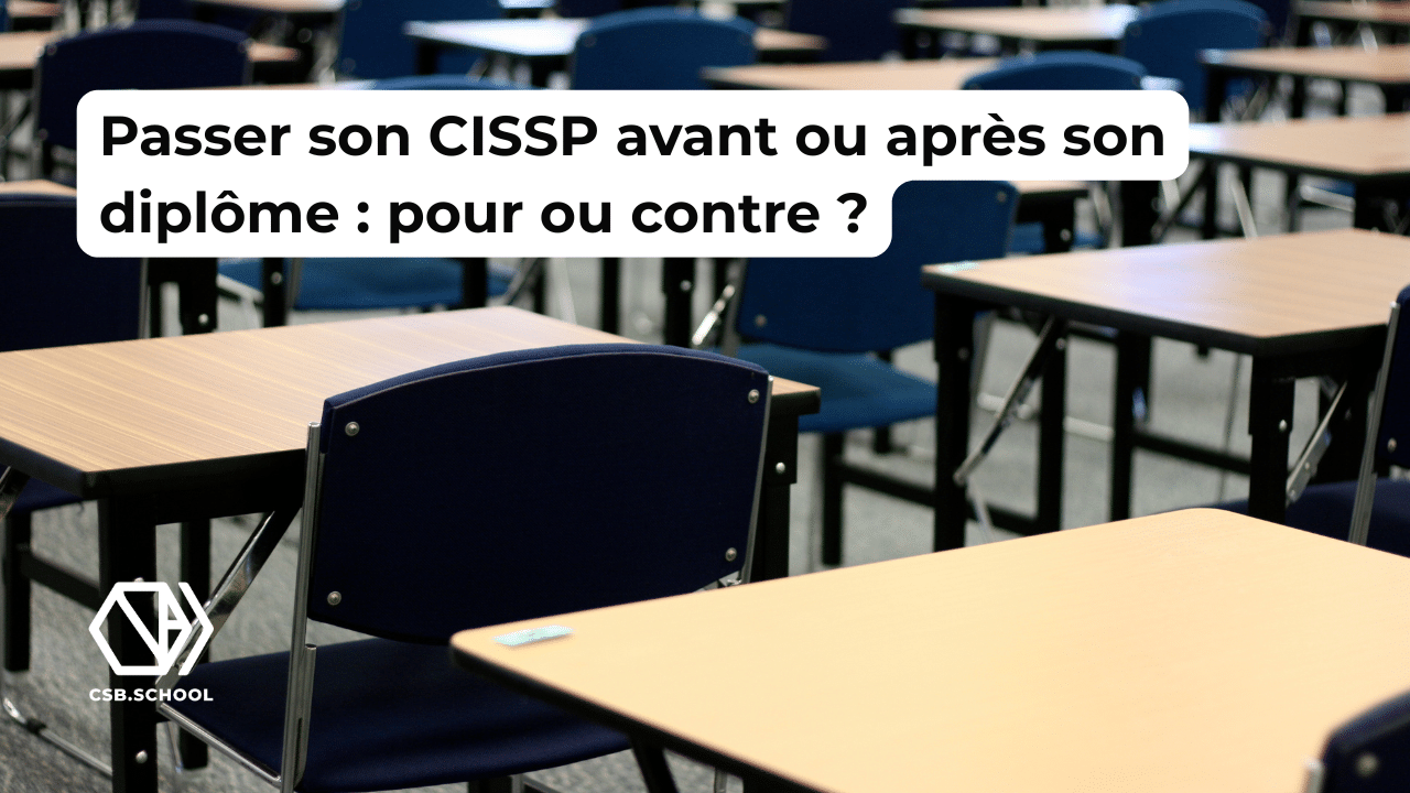 Passer son CISSP avant ou après son diplôme pour ou contre